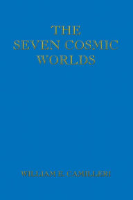 Title: The Seven Cosmic Worlds, Author: William E. Camilleri