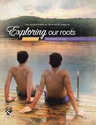 Title: Exploring Our Roots: The Adventures of Olivier & Joaquin, Author: Gilbert LeGras