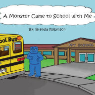 Title: A Monster Came to School with Me, Author: Brenda Robinson