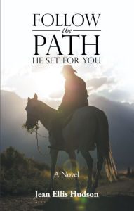 Title: Follow the Path He Set for You: A Novel, Author: Jean Ellis Hudson