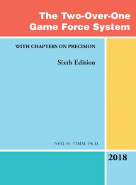 Title: The Two-Over-One Game Force System: With Chapters on Precision, Author: Neil H. Timm PhD