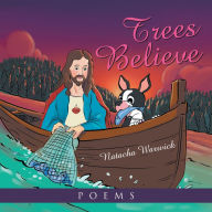 Title: Trees Believe, Author: Natacha Warwick