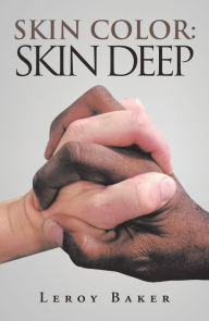 Title: Skin Color: Skin Deep, Author: Leroy Baker