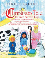 Title: A Christmas Tale for Each Advent Day, Author: Sigrid Carter