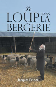 Title: Le Loup Dans La Bergerie, Author: Jacques Prince