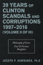 39 Years of Clinton Scandals and Corruptions 1997-2016 (Volume Ii of Iii): Philosophy of Govt. Fast & Furious Benghazi