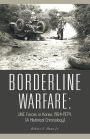 Borderline Warfare: Unc Forces in Korea, 1954-1974 (A Historical Chronology)