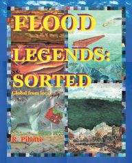 Title: Flood Legends: Sorted: Global from Local and Some Evidence for Each, Author: R. Pilotte