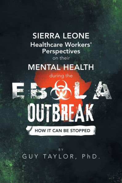 Sierra Leone Healthcare Workers' Perspectives on Their Mental Health During the Ebola Outbreak: How It Can Be Stopped