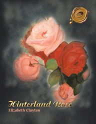 Title: Hinterland Rose, Author: Elizabeth  Clayton