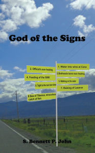 Title: God of the Signs: Devotional Study of the Eight Miracles of Jesus-God in the Gospel of John, Author: S. Bennett P. John