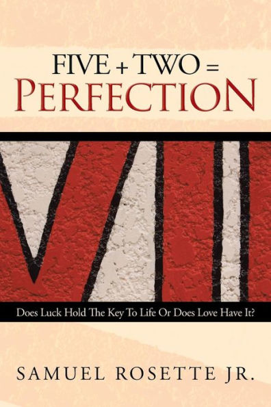 Five + Two = Perfection: Does Luck Hold The Key To Life Or Does Love Have It?