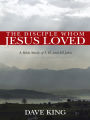 The Disciple Whom Jesus Loved: A Bible Study of I, Ii, and Iii John