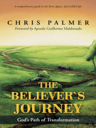 Title: The Believer's Journey: God's Path of Transformation, Author: Chris Palmer