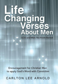 Title: Life-Changing Verses about Men: Encouragement for Christian Men to Apply God's Word with Conviction, Author: Carlton Lee Arnold