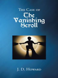 Title: The Case of the Vanishing Scroll, Author: J. D. Howard