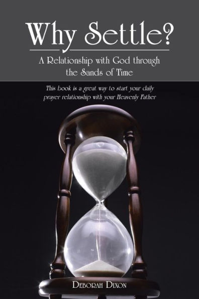 Why Settle?: A Relationship with God Through the Sands of Time