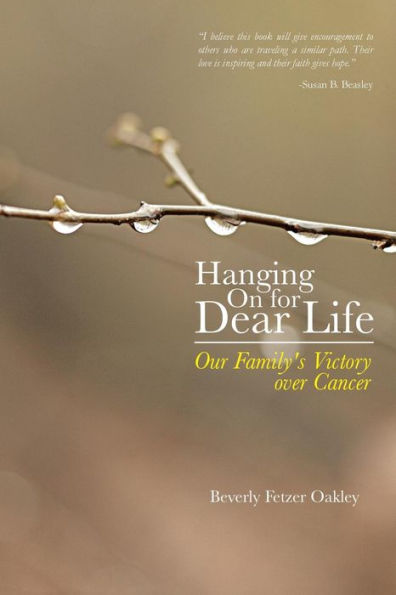 Hanging on for Dear Life: Our Family's Victory Over Cancer