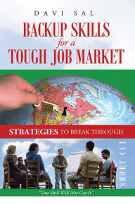 Title: Backup Skills for a Tough Job Market: One Skill Will Not Cut It, Author: Davi Sal