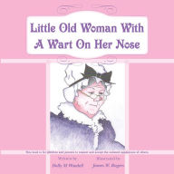 Title: Little Old Woman With A Wart On Her Nose, Author: Dolly M Woodell