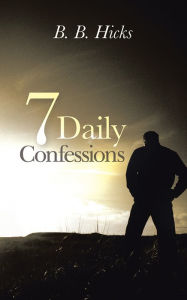 Title: 7 Daily Confessions, Author: B. B. Hicks