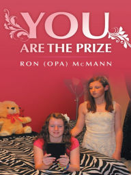 Title: You Are the Prize, Author: Ron (Opa) McMann