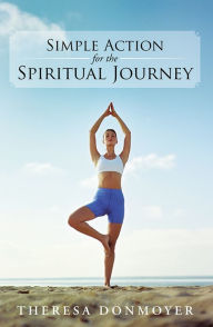 Title: Simple Action for the Spiritual Journey, Author: Theresa Donmoyer