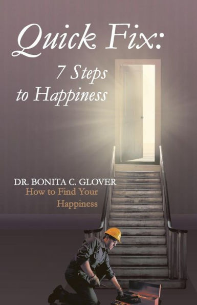 Quick Fix: Seven Steps to Happiness: How Find Your Happiness