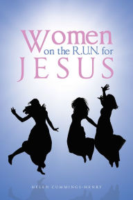 Title: Women on the R.U.N. for Jesus, Author: Helen Cummings-Henry