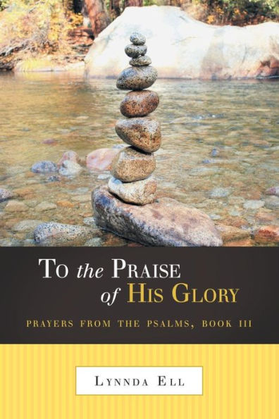 To the Praise of His Glory: Prayers from Psalms, Book III