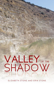 Title: Valley of the Shadow, Author: Elizabeth Stone; Erin Stone