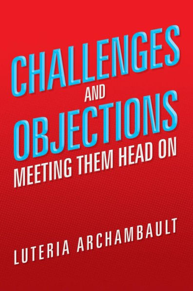 Challenges and Objections: Meeting Them Head on