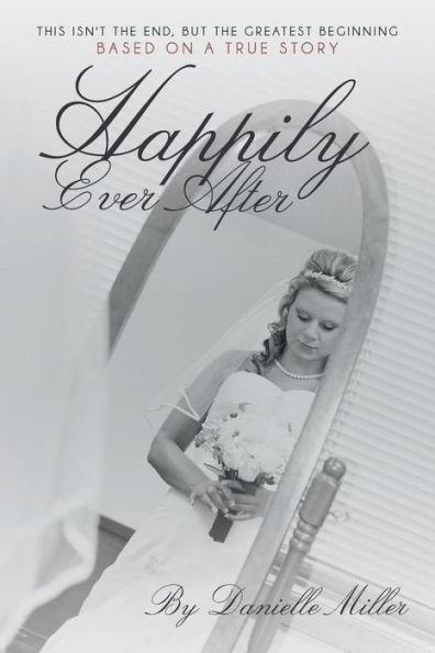 Happily Ever After: This Isn't the End, but Greatest Beginning