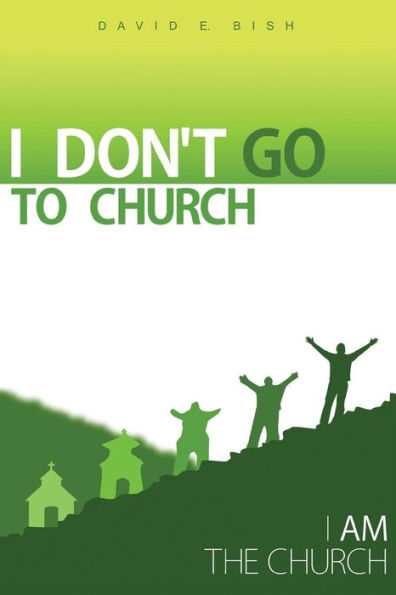 I Don't Go to Church: (I Am the Church)