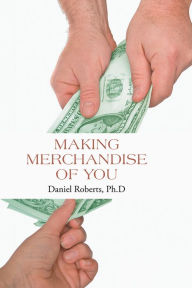 Title: Making Merchandise of You, Author: Daniel Roberts