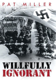 Title: Willfully Ignorant, Author: Pat Miller