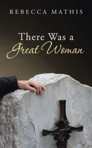 Title: There Was a Great Woman, Author: Rebecca Mathis