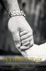 A Father's Walk: A Christian-Based Resource for Single Fathers