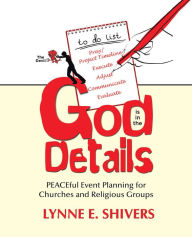 Title: God Is in the Details: PEACEful Event Planning for Churches and Religious Groups, Author: Lynne E. Shivers