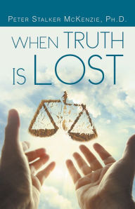 Title: When Truth Is Lost, Author: Peter Stalker McKenzie