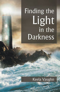 Title: Finding the Light in the Darkness, Author: Keela Vaughn