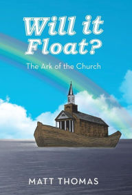 Title: Will It Float?: The Ark of the Church, Author: Matt Thomas