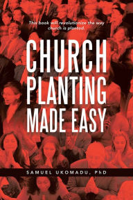 Title: Church Planting Made Easy, Author: Samuel Ukomadu