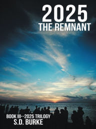 Title: 2025 the Remnant, Author: S. D. Burke