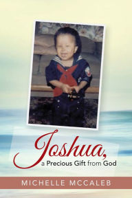 Title: Joshua, a Precious Gift from God, Author: Michelle McCaleb