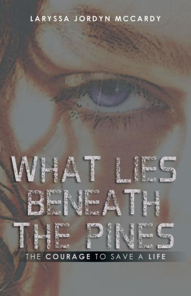 What Lies Beneath The Pines: Courage to Save a Life