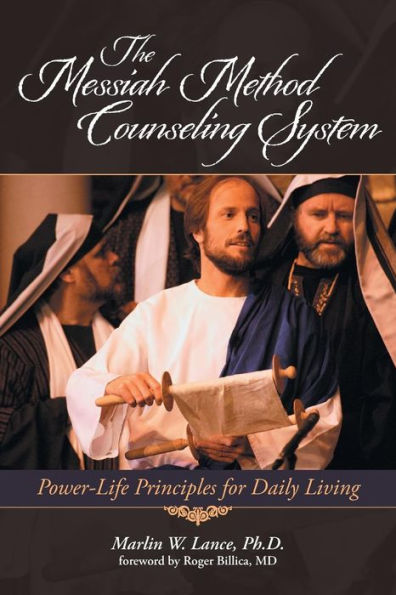 The Messiah Method Counseling System: Power-Life Principles for Daily Living