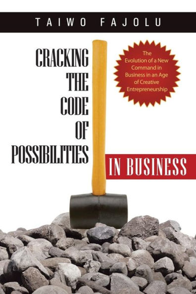 Cracking The Code of Possibilities Business: Evolution a New Command Business an Age Creative Entrepreneurship