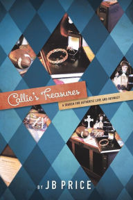 Title: Callie's Treasures: A Search for Authentic Love and Intimacy, Author: Jb Price
