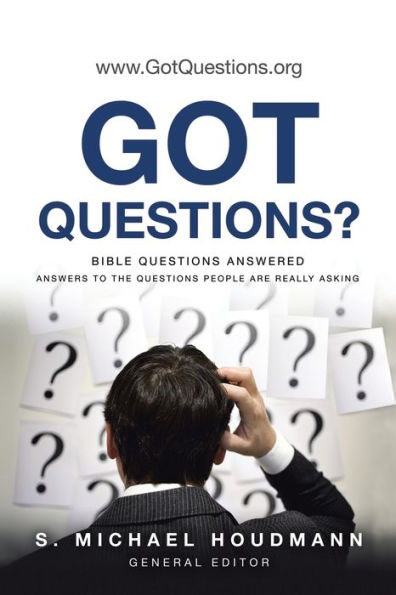 Got Questions?: Bible Questions Answered-Answers to the People Are Really Asking
